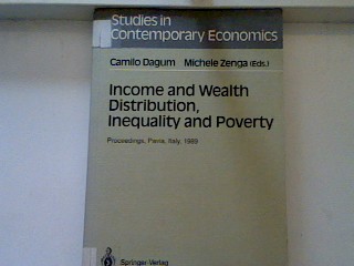 Income and wealth distribution, inequality and poverty : proceedings of the Second International Conference on Income Distribution by Size: Generation, Distribution, Measurement and Applications, held at the University of Pavia, Italy, September 28 - 30, 1989. - Dagum, Camilo [Hrsg.]