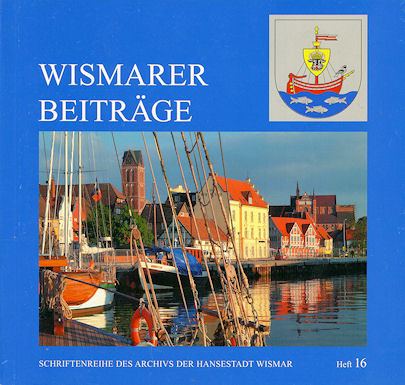 Wismarer Beiträge. Schriftenreihe des Archivs der Hansestadt Wismar. Heft 16.