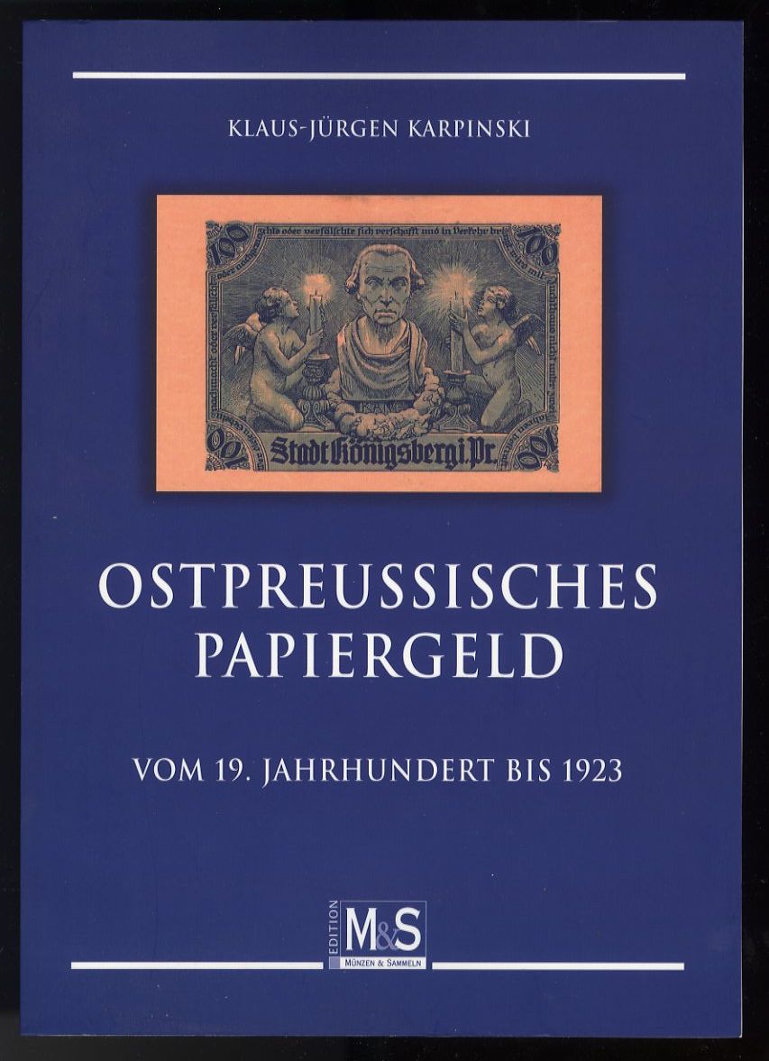 Ostpreußisches Papiergeld. Vom 19. Jahrhundert bis 1923.  1. Aufl. - Karpinski, Klaus-Jürgen