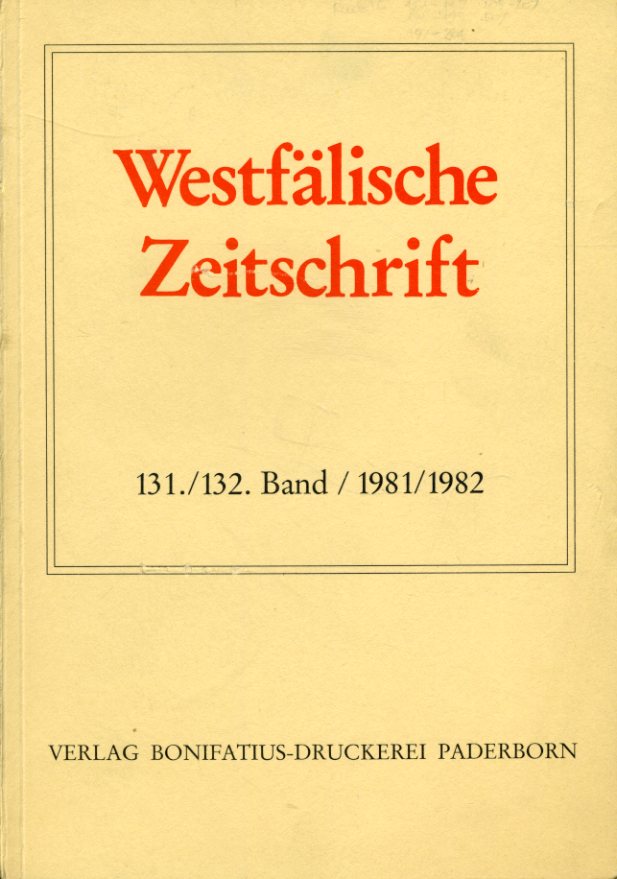 Westfälische Zeitschrift 131. / 132. Band 1981 / 1982. Zeitschrift für Vaterländische Geschichte und Altertumskunde - Hohmann, Friedlich Gerhard (Hrsg.) und Erwin (Hrsg.) Iserloh
