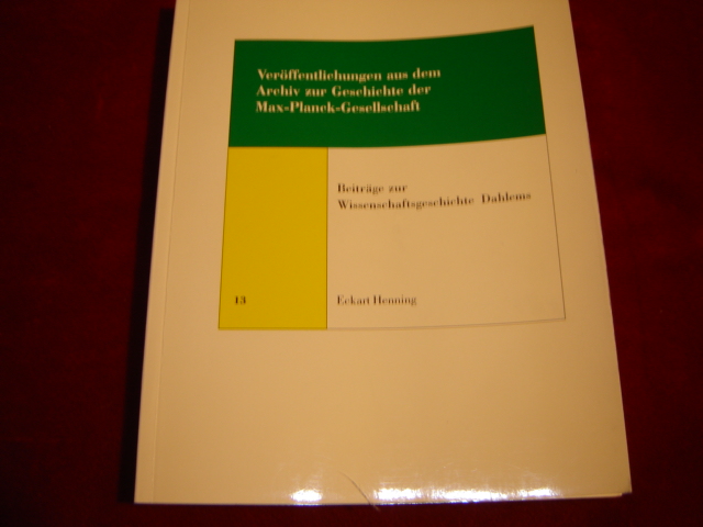 Beiträge zur Wissenschaftsgeschichte Dahlems. (Veröffentlichungen aus dem Archiv der Max-Planck-Gesellschaft. Band 13). 2., erweiterte Auflage. - Henning, Eckart