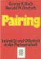 Pairing / Intimität und Offenheit in der Partnerschaft / Aus dem Amerikanischen von Helga und Horst Jürgensen - Ronald M George Robert Deutsch Bach