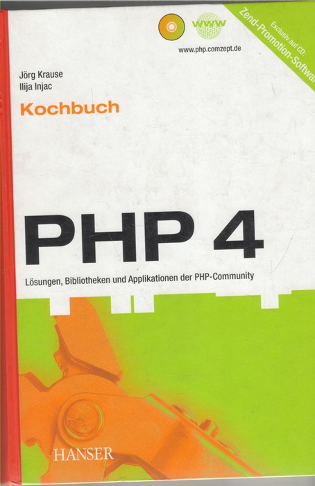 PHP-4-Kochbuch : Lösungen, Bibliotheken und Applikationen der PHP-Community ; (exclusiv auf CD: Zend-Promotion-Software) - Krause, Jörg ; Injac, Ilija