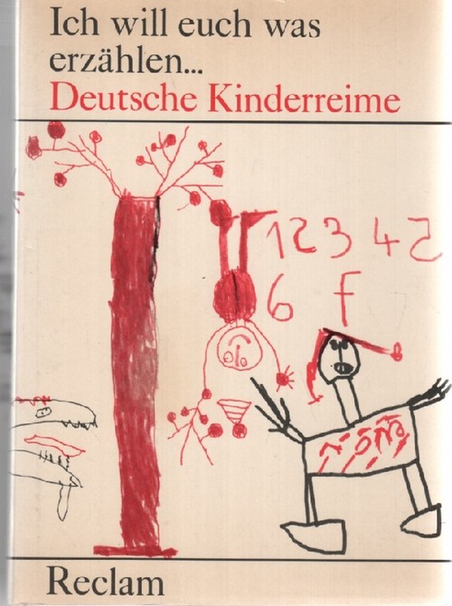 Ich will euch was erzählen ... Deutsche Kinderreime von Kindern zwischen vier und sieben Jahren illustriert.  1.auflage - Anne Gohrisch