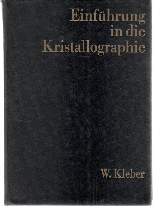 Einführung in die Kristallographie mit 361 Bildern, 49 tafeln und 1 beilage  10.auflage - Kleber, Will; Hans-Joachim Bautsch und Joachim Bohm
