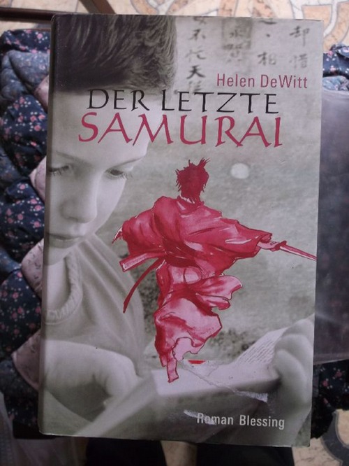 Der letzte Samurai- die Suche eines Wunderkindes nach seinem/einem Vater von Helen DeWitt - DeWitt, Helen