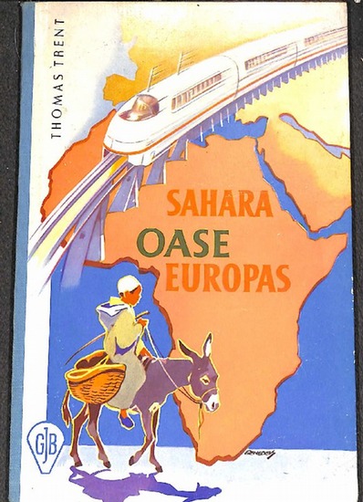 Sahara - Oase Europas Menschen verändern das Antlitz der Erde von Thomas Trent mit Illustrationen und karten - Trent, Thomas