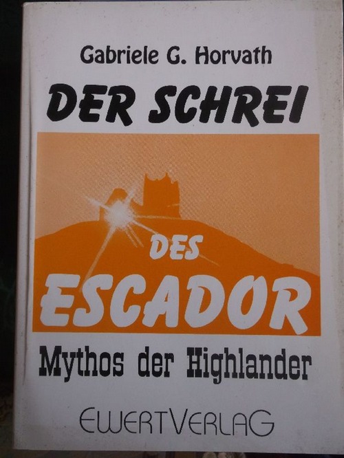 Der Schrei des Escador - Mythos der Highlander/Horvath, Gabriele G. - Horvath, Gabriele G.