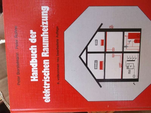 Handbuch der elektrischen Raumheizung mit abbildungen und tabellen  6. Auflage. - Peter, Peter Borstelmann
