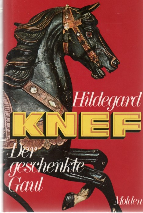 Der geschenkte Gaul ein autobiographischer Roman von Hildegard Knef - Knef, Hildegard