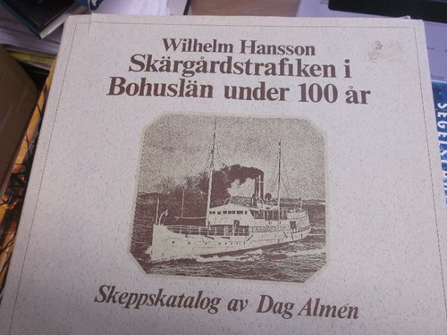 Skärgärdstrafiken i Bohuslän under 100 är Skeppskatcilog av Dag Almen Wilhelm Hansson  10. Aufl., 211. - 2 - Wilhelm Hansson