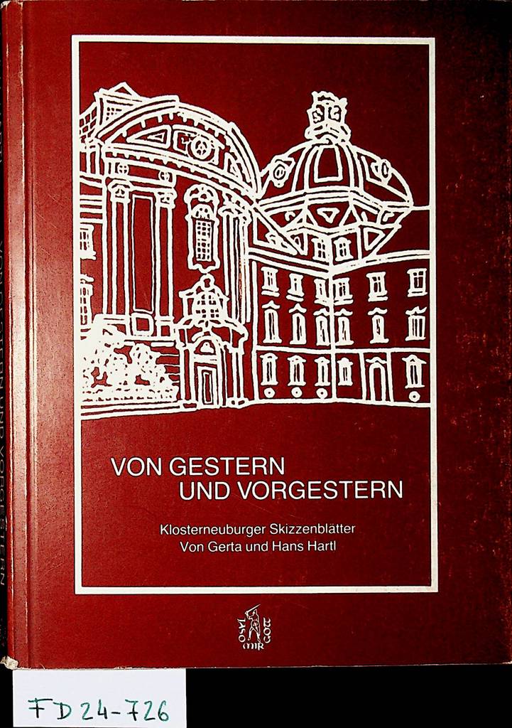 Von gestern und vorgestern. Klosterneuburger Skizzenblätter - Hartl, Gerta und Hans