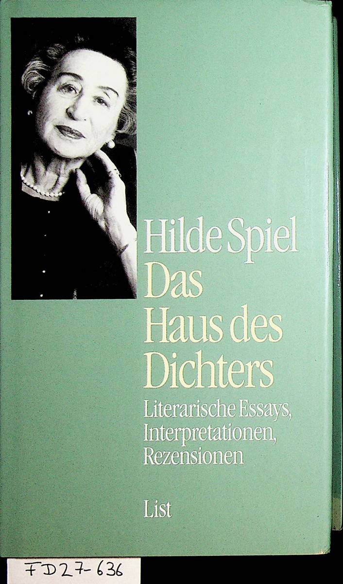 Das Haus des Dichters : literarische Essays, Interpretationenm Rezensionen. - Spiel, Hilde / Neunzig, Hans A. [Hrsg.]