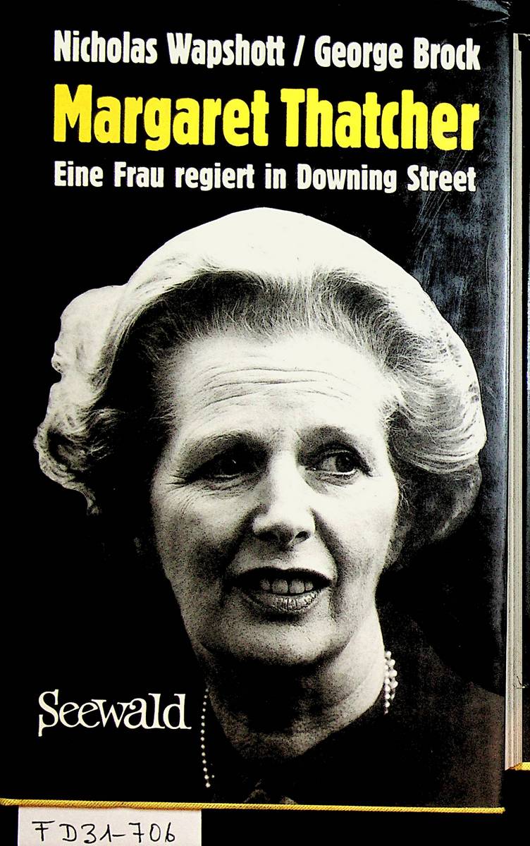 Margaret Thatcher: Eine Frau regiert Downing Street. - Wapshott, Nicholas / Brock, George