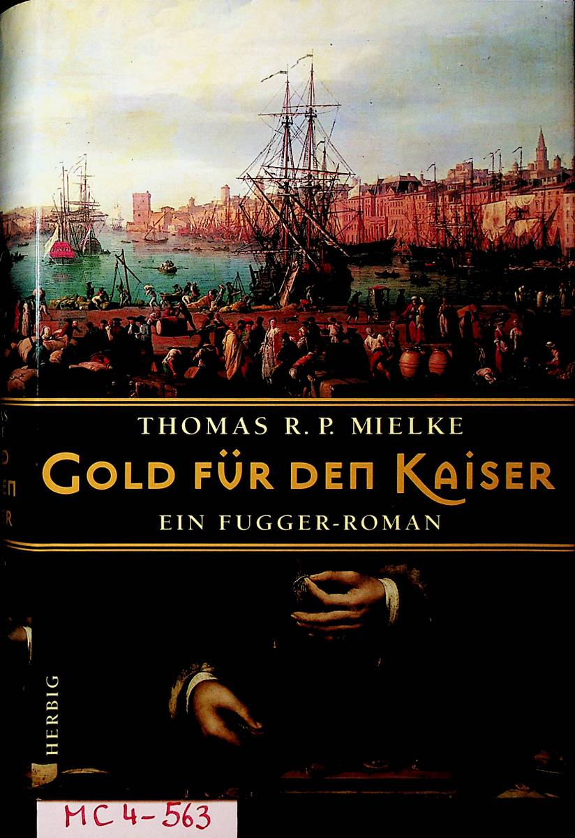 Gold für den Kaiser : ein Fugger-Roman - Mielke, Thomas R. P.