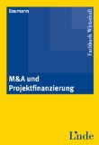 M & A und Projektfinanzierung. Fachbuch Wirtschaft. Erstauflage, EA