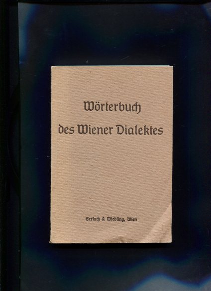 Wörterbuch des Wiener Dialektes. mit einer kurzgefassten Grammatik. Erstauflage, EA