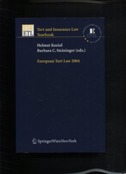 European Tort Law 2004 - Tort ans Insurance Law Yearbook.  first Edition - Koziol, Helmut and Barbara C. eds. Steininger