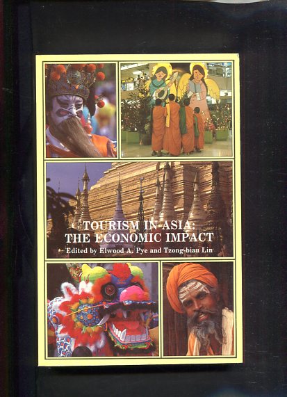 Pye, Elwood A. and Tzong-biau Lin: Tourism in Asia The Economic Impact. first Edition