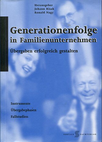 Risak, Johann (Hrsg.) und Ronald (Hrsg.) Nagy: Generationenfolge in Familienunternehmen - Übergaben erfolgreich gestalten. Erstauflage, EA