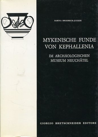 Mykenische Funde von Kephallenia im Archäologischen Museum Neuchâtel. Erstauflage, EA,