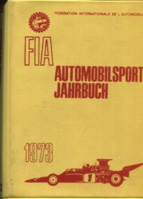 Federation internationale de L´Automobile: FIA  - Automobilsport Jahrbuch 1973. Erstauflage, EA