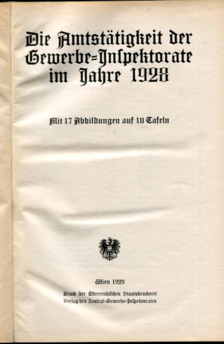 ohne Autorenangabe: Die Amtstätigkeit der Gewerbe-Inspektorate im Jahre 1928. mit 17 Abbildungen auf 10 Tafeln. Erstauflage, EA,