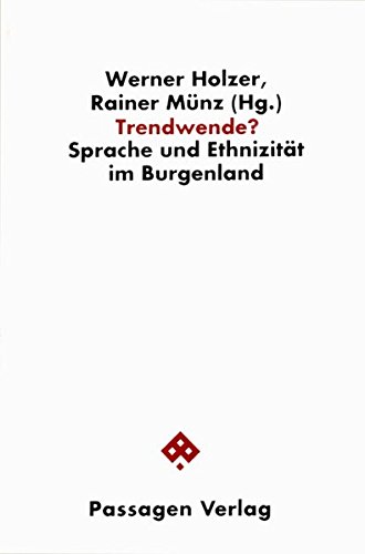 Holzer, Werner und Rainer Münz: Trendwende ? - Sprache und Ethnizität im Burgenland. Passagen Gesellschaft. Deutsche Erstauflage, EA