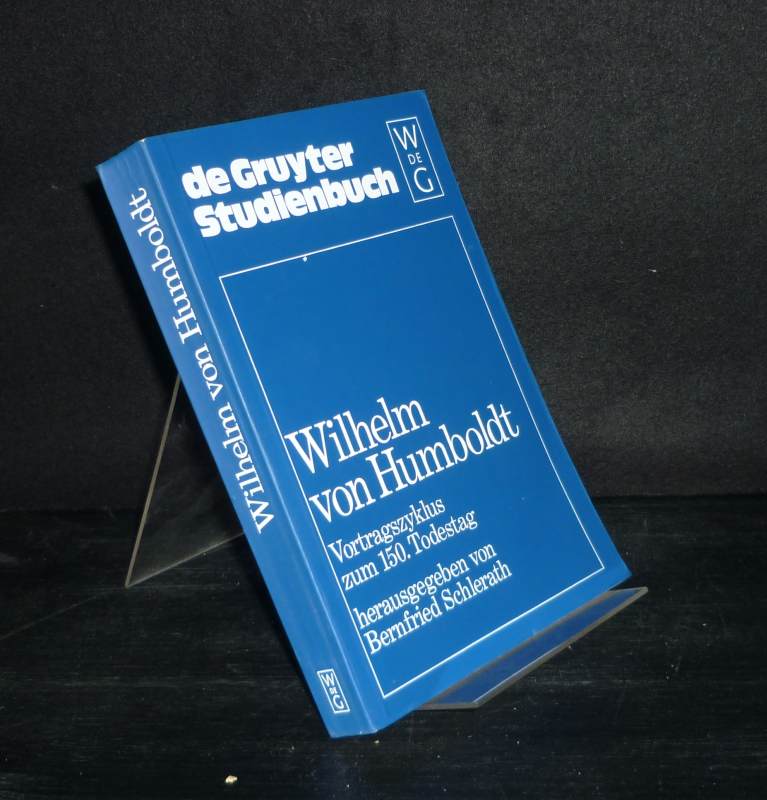 Wilhelm von Humboldt: Vortragszyklus zum 150. Todestag. Herausgegeben von Bernfried Schlerath. (de Gruyter-Studienbuch). - Humboldt, Wilhelm von (Verf.) und Bernfried Schlerath (Hrsg.)