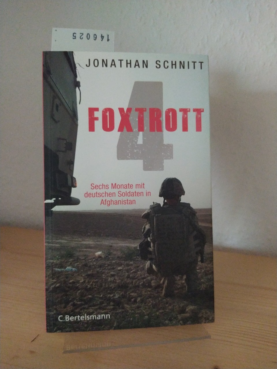 Foxtrott 4. Sechs Monate mit deutschen Soldaten in Afghanistan. [Von Jonathan Schnitt].  1. Aufl. - Schnitt, Jonathan