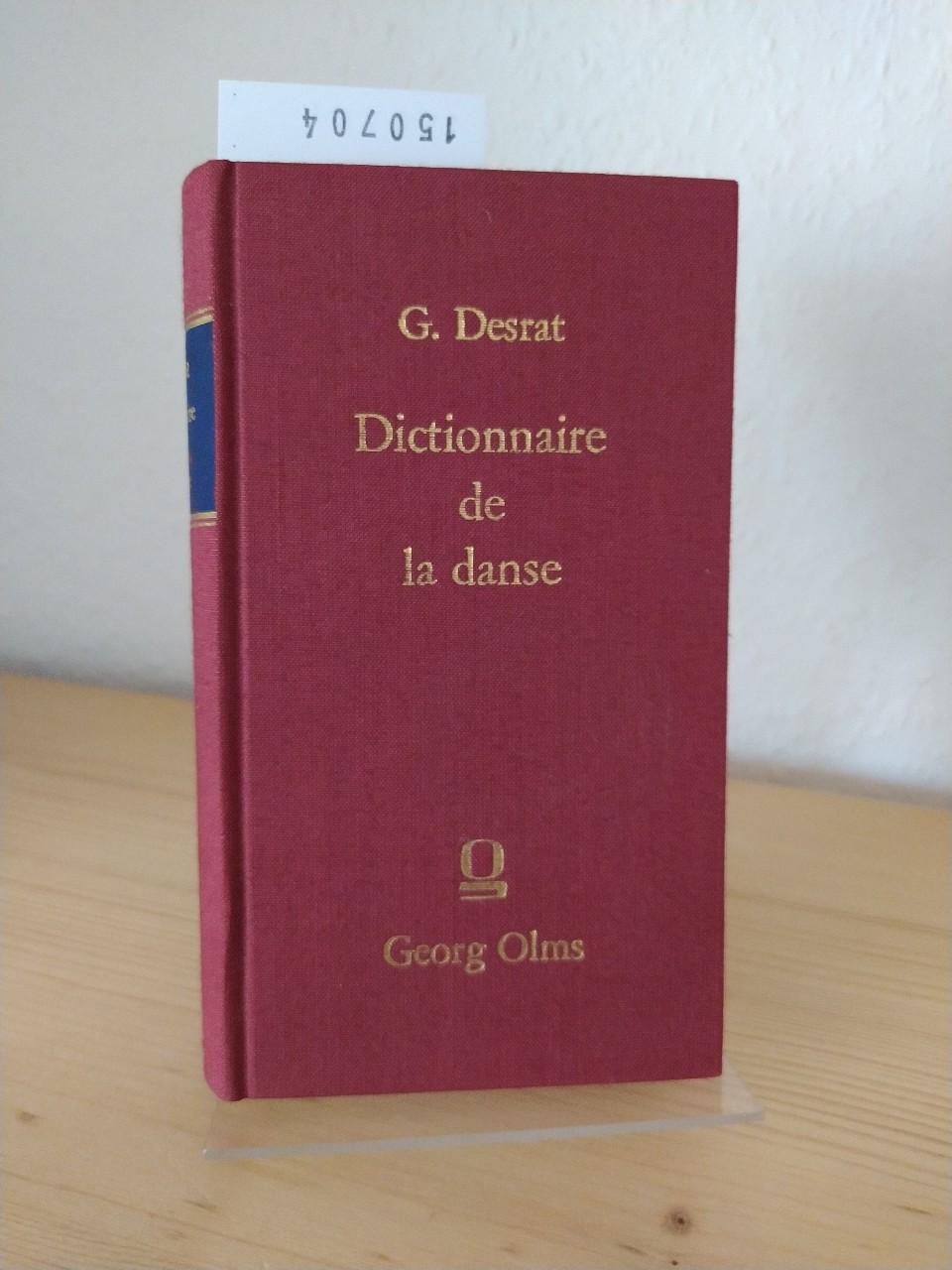 Dictionnaire de la danse, historique, théorique, pratique et bibliographique. [Par G. Desrat].  Nachdruck der Ausgabe Paris 1895. - Desrat, Gustave