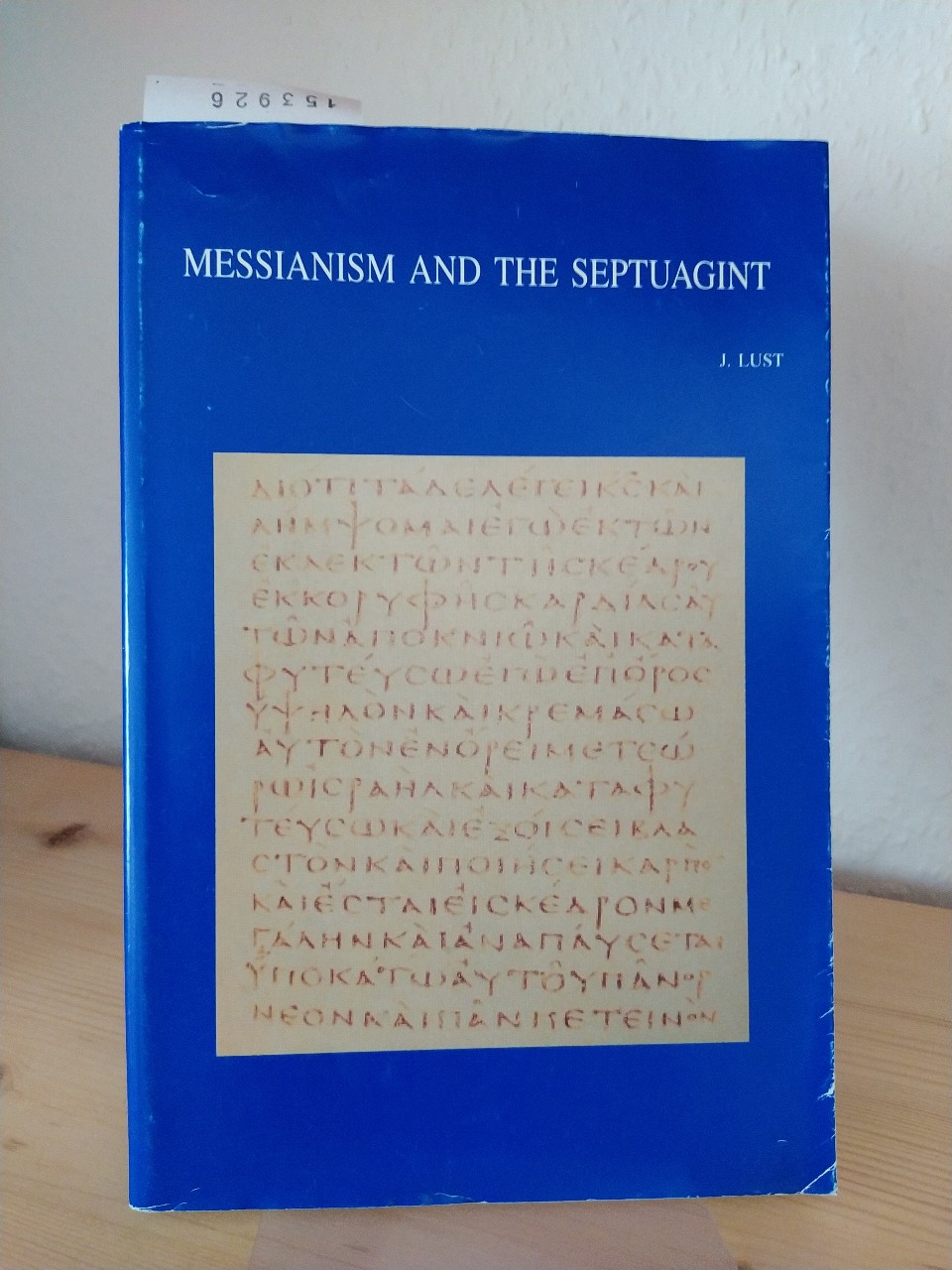 Messianism and the Septuagint. Collected Essays. [By J. Lust]. (= Bibliotheca Ephemeridum theologicarum Lovaniensium, 178). - Lust, J.