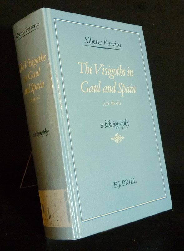 The Visigoths in Gaul and Spain. A.D. 418-711, a bibliography. [Von Alberto Ferreiro]. - Ferreiro, Alberto