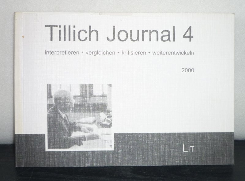 Tillich Journal 4: Interpretieren, vergleichen, kritisieren, weiterentwickeln. [Herausgegeben von Sabine Bobert-Stützel]. - Bobert-Stützel, Sabine (Hrsg.)