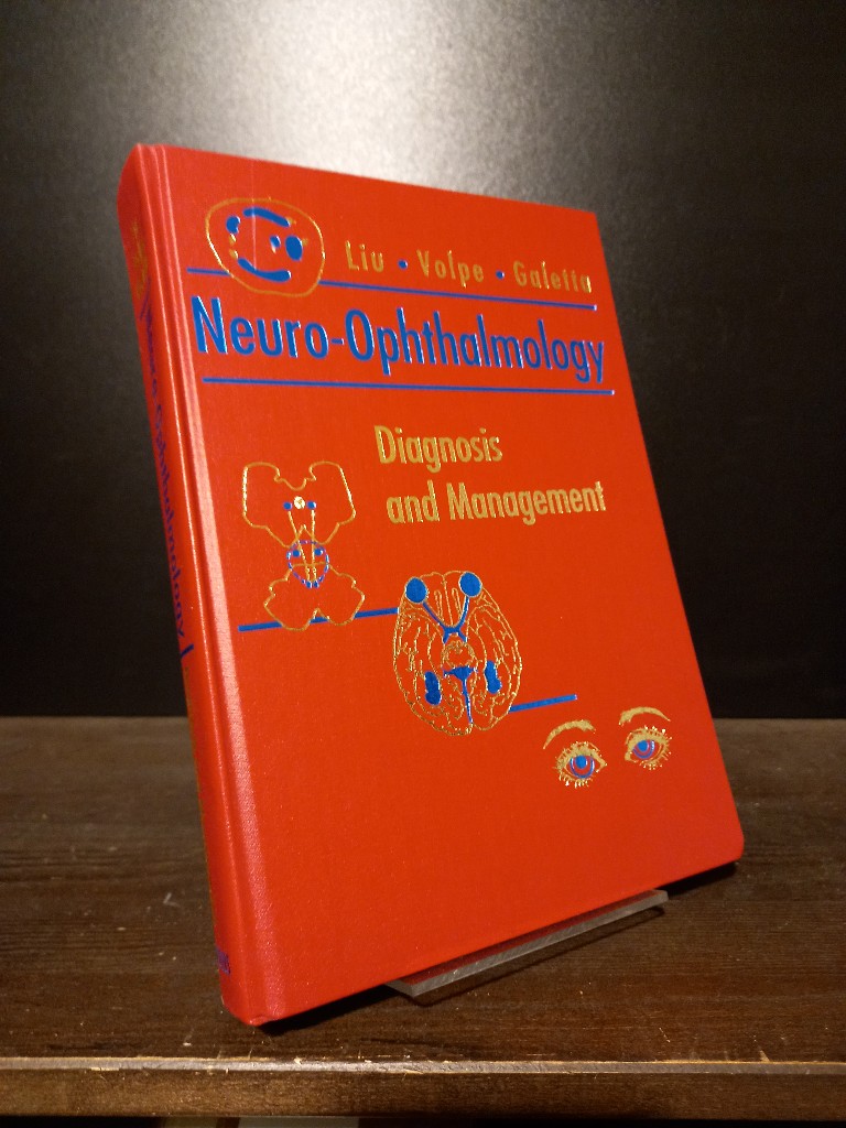 Neuro-Ophtalmology. Diagnosis and Management. [By Grant T. Liu, Nicholas J. Volpe and Steven L. Galetta]. - Liu, Grant T., Nicholas J. Volpe and Steven L. Galetta