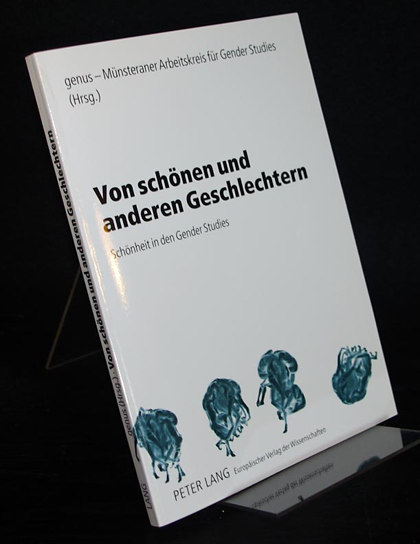 Von schönen und anderen Geschlechtern. Schönheit in den Gender Studies. Herausgegeben von Genus - Münsteraner Arbeitskreis für Gender Studies.