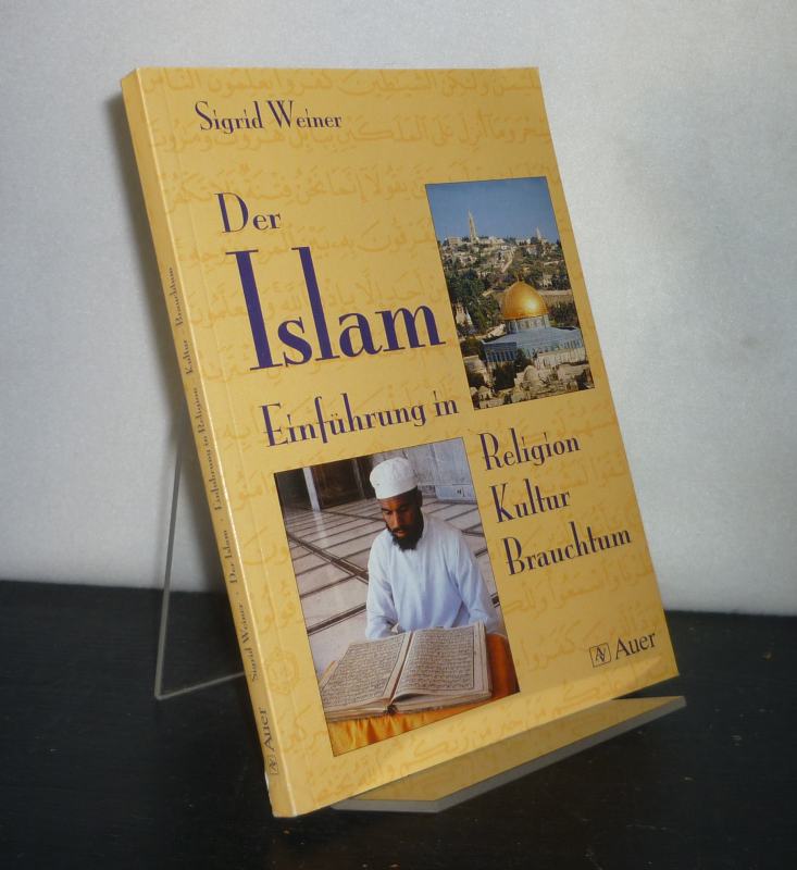 Der Islam. Einführung in Religion, Kultur, Brauchtum. [Von Sigrid Weiner]. - Weiner, Sigrid