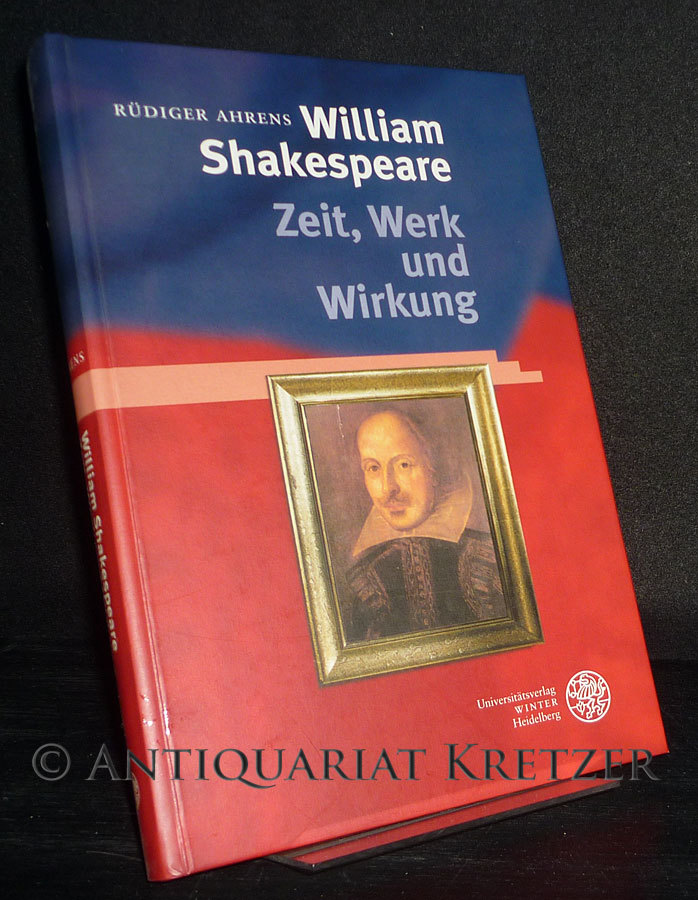 William Shakespeare. Zeit, Werk und Wirkung. Aufsätze. [Von Rüdiger Ahrens]. (= Anglistische Forschungen, Bd. 336). - Ahrens, Rüdiger