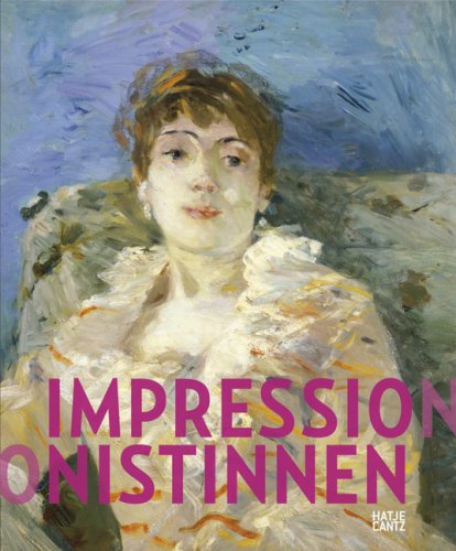 Impressionistinnen - Berthe Morisot, Mary Cassatt, Eva Gonzalès, Marie Bracquemond