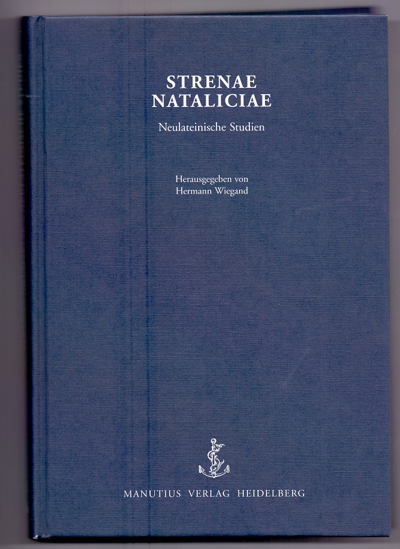Strenae Nataliciae: Neulateinische Studien. - Wiegand, Hermann