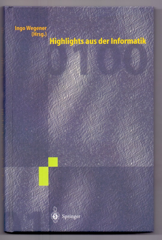 Highlights aus der Informatik : mit 5 Tabellen. Ingo Wegener (Hrsg.) - Wegener, Ingo (Herausgeber)