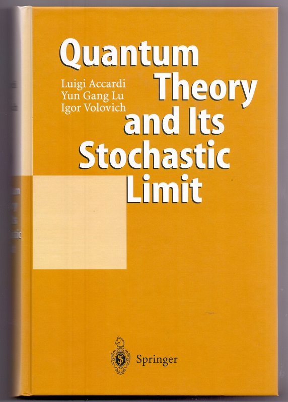 Quantum theory and its stochastic limit. Luigi Accardi ; Yun Gang Lu ; Igor Volovich / Physics and astronomy online library - Accardi, Luigi (Verfasser), Yun Gang (Verfasser) Lu and IgorÊ¹ V. (Verfasser) VoloviÄ