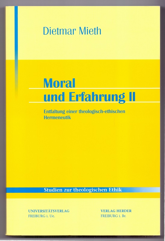 Moral und Erfahrung; Teil: 2., Entfaltung einer theologisch-ethischen Hermeneutik. Studien zur theologischen Ethik ; 76 - Mieth, Dietmar