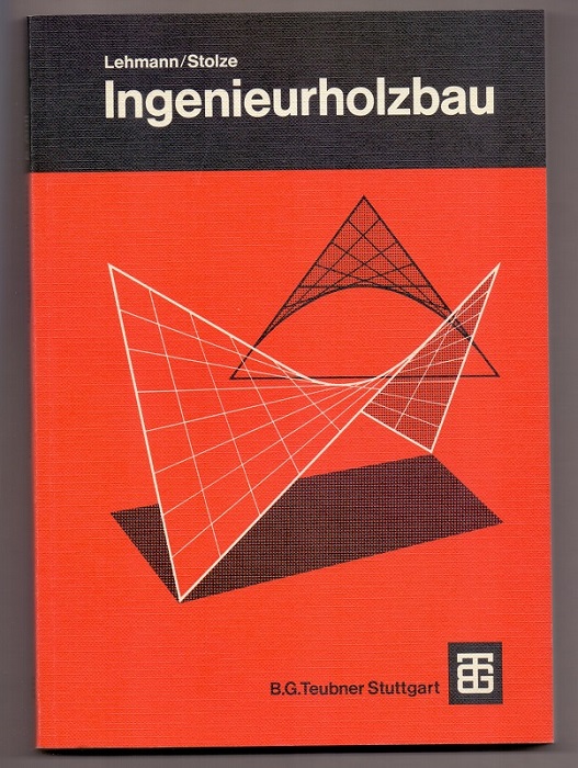 Ingenieurholzbau.  6. Aufl. 1975 - Lehmann, Hans-Albrecht und Bruno J. Stolze