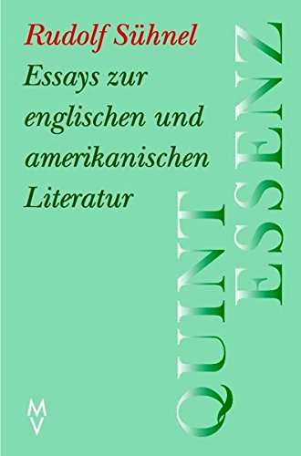 Quintessenz : Essays zur englischen und amerikanischen Literatur. Hrsg. von Hiltrud und Erwin Poell. - Sühnel, Rudolf