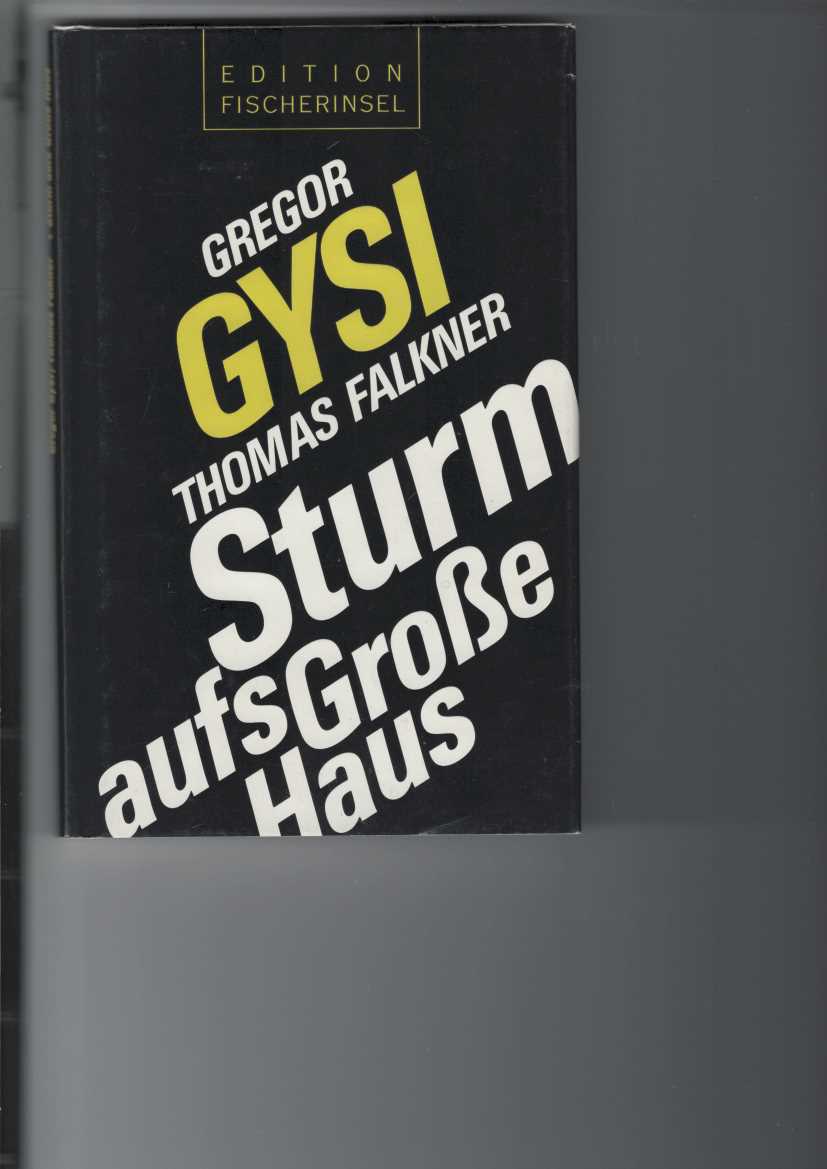 Gysi, Gregor und Thomas Falkner:  Sturm aufs Groe Haus. 