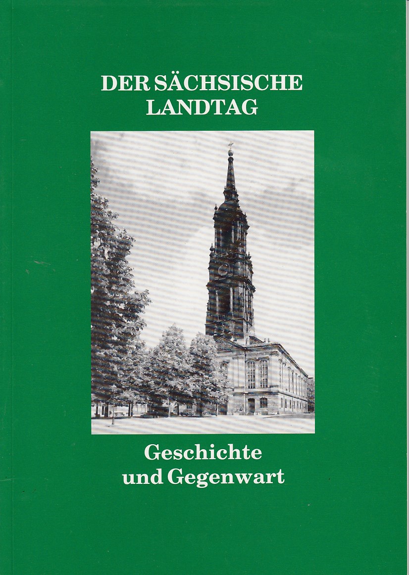 Der Sächsische Landtag - Geschichte und Gegenwart.