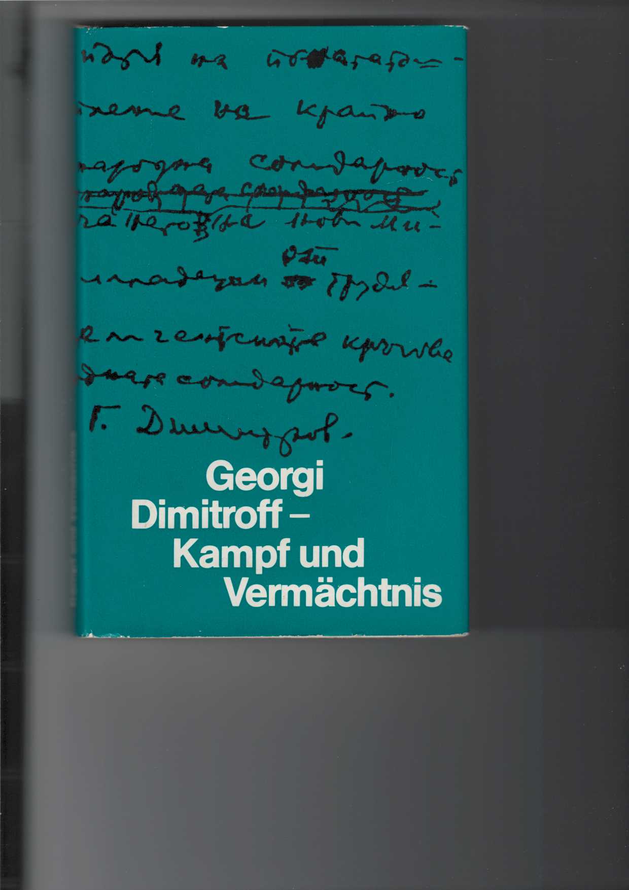   Georgi Dimitroff - Kampf und Vermchtnis. 