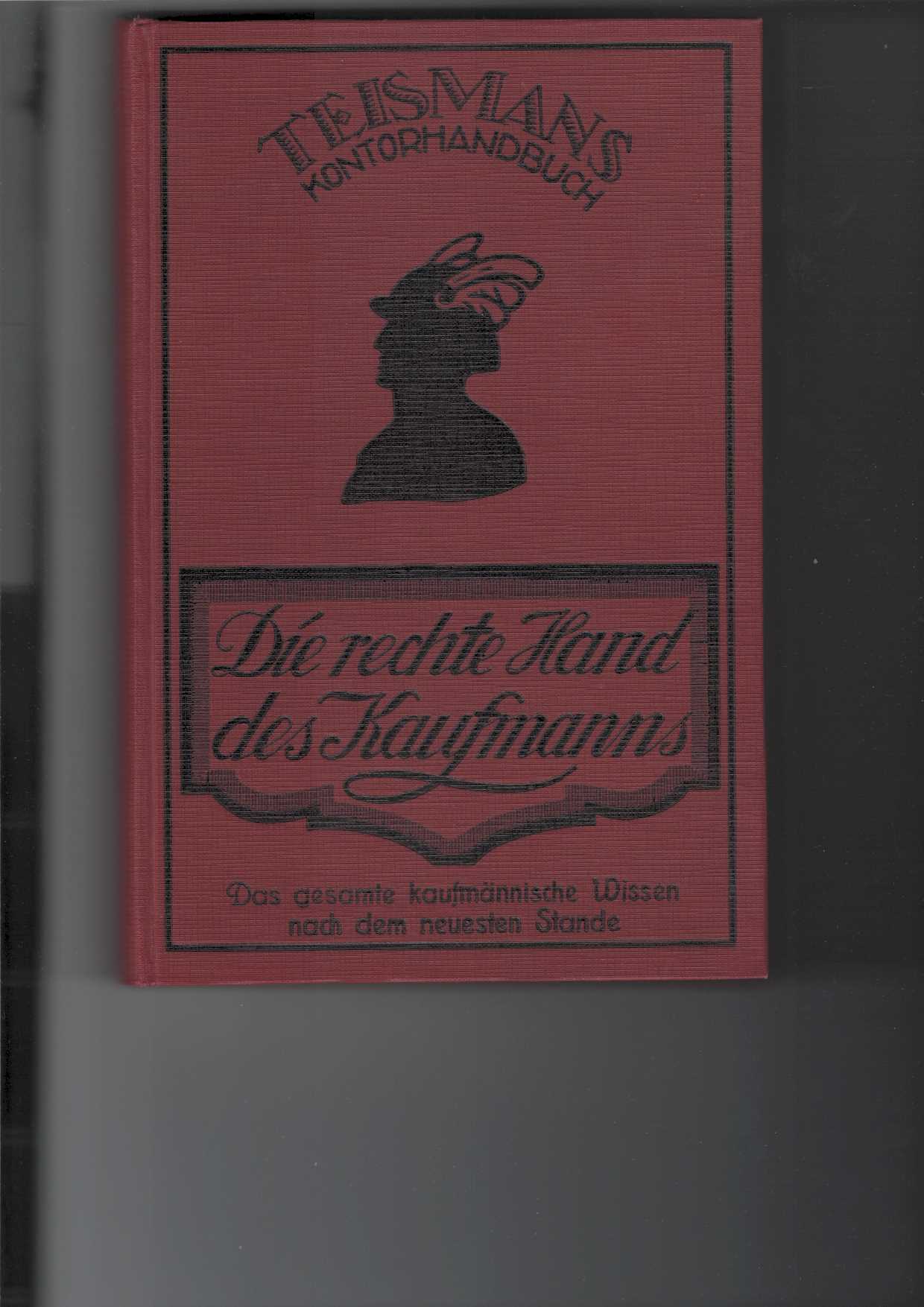   Die rechte Hand des Kaufmanns : Teismans Kontorhandbuch. 