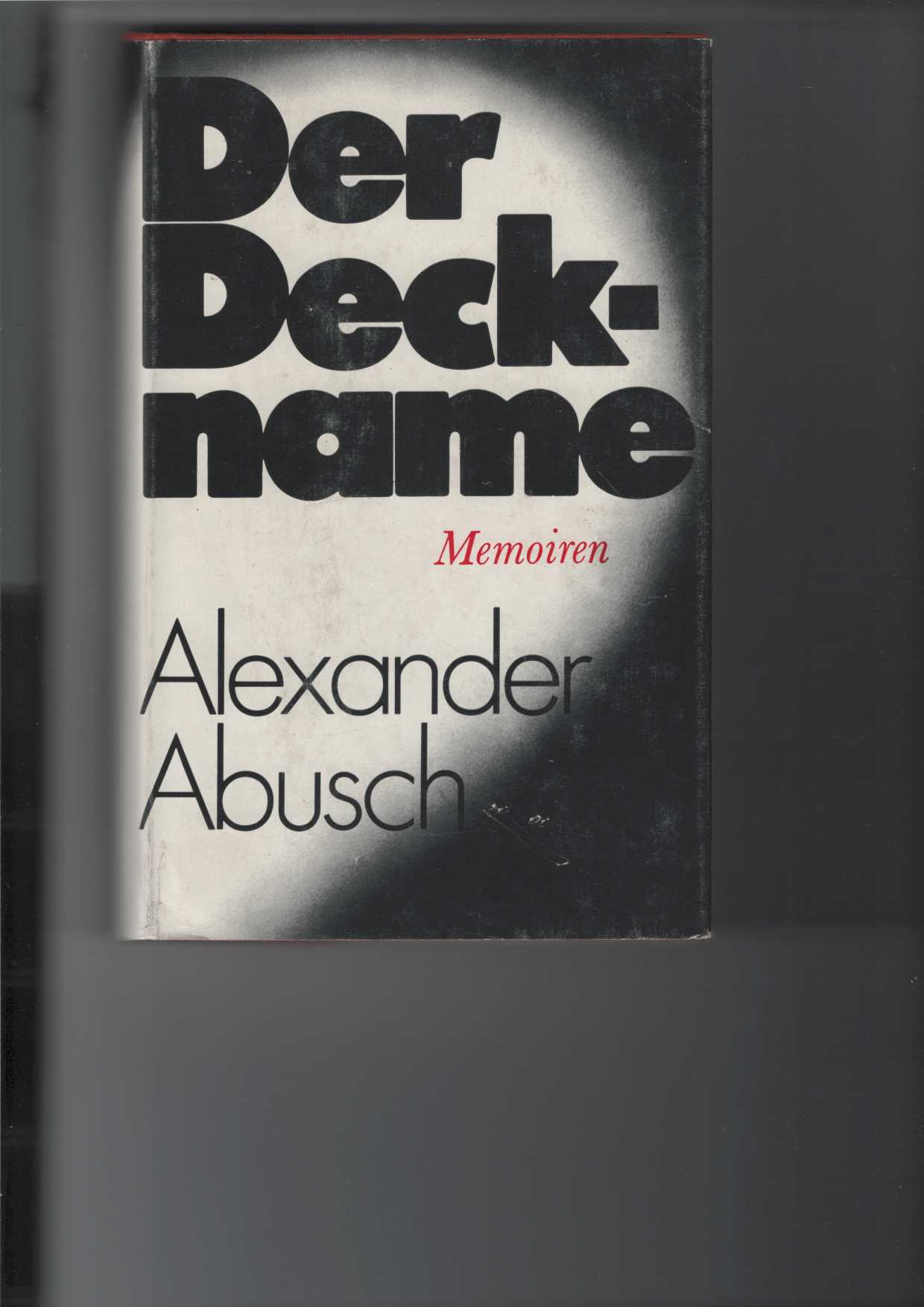 Abusch, Alexander:  Der Deckname. 